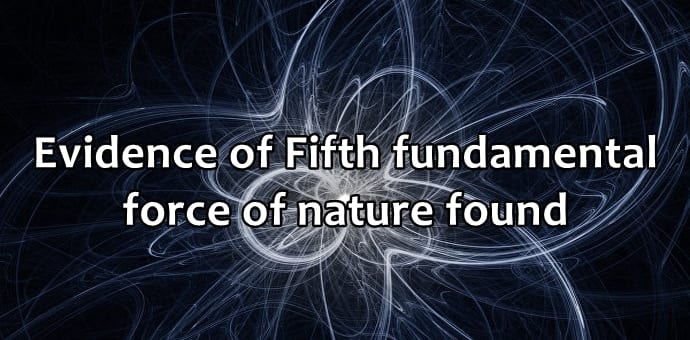 Evidence of Fifth fundamental force of nature found