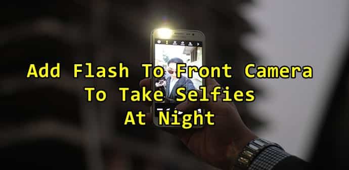 How to Add Flash To Your Front Camera To Take Photo at Night