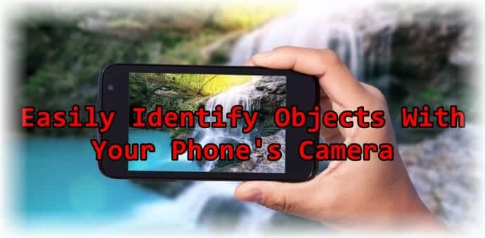 How To Identify Objects In Seconds Using Your Phone’s Camera