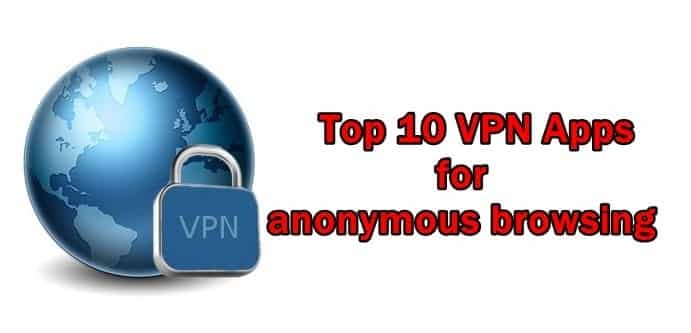Top 10 VPN Apps for anonymous browsing for 2016