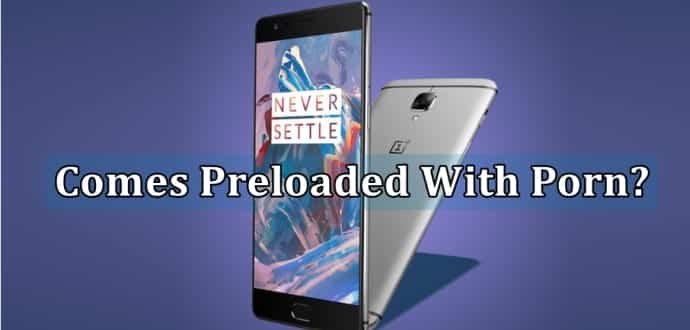 OnePlus 3 buyer claims the handset came pre-loaded with porn