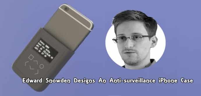 Edward Snowden designs an iPhone case to detect government snoopers