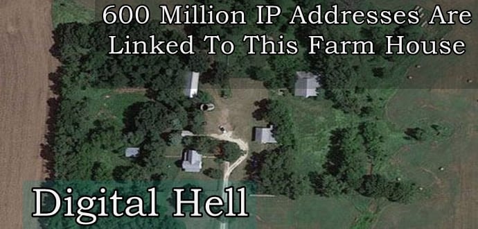 This farmhouse called “Digital Hell” has 600 Million IP Addresses Linked To It