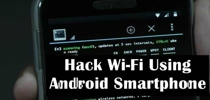 How to hack Wi-Fi using your Android smartphone How to hack Wi-Fi using your Android smartphone