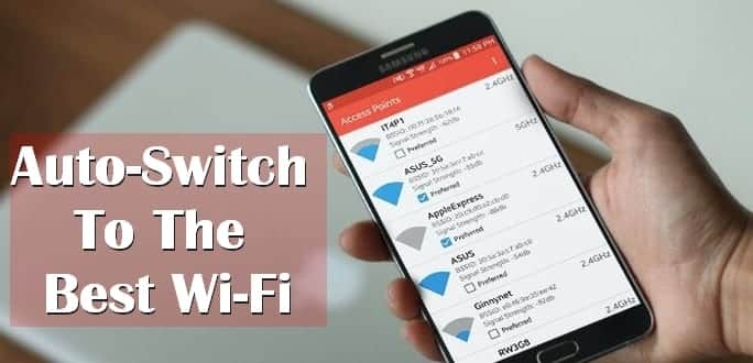 How to make your Android smartphone automatically switch to strongest Wi-Fi signal