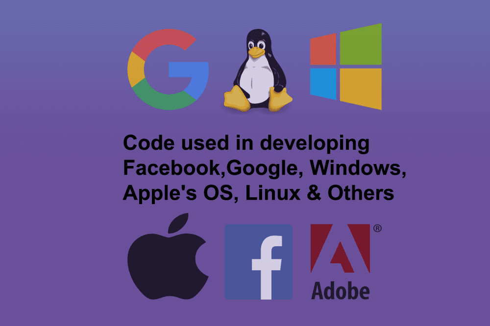 Code used in developing Facebook, Google, Windows, Apple's OS, Linux, Adobe & others