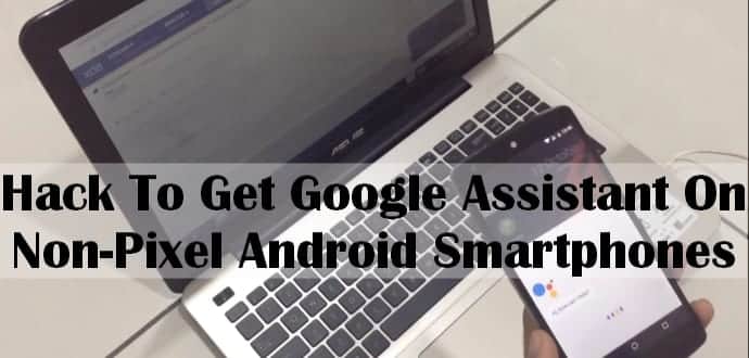 Get Google Assistant on normal non-Pixel Android smartphone with this hack