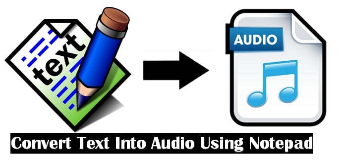 How To Convert Text Into Audio Using Notepad