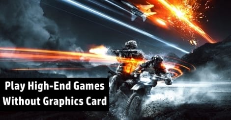 How To Run High-End Games Without Graphics Card Â» TechWorm - 
