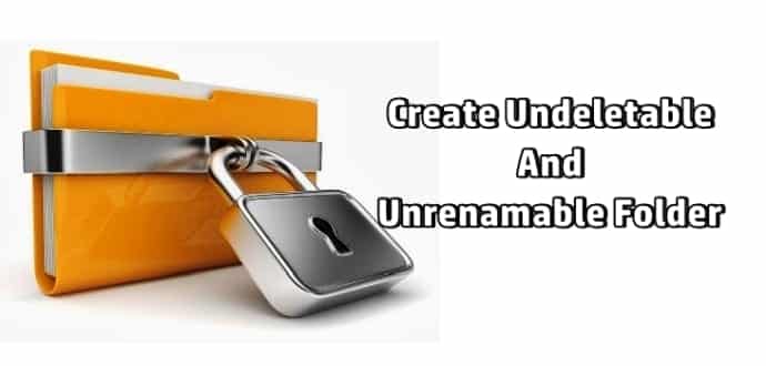 How to create undeletable and unrenamable folder on your Windows PC