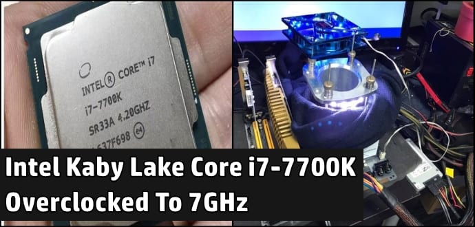 Intel Kaby Lake Core i7-7700K overclocked over 7GHz using liquid nitrogen coolant