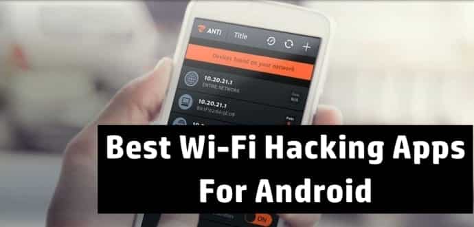 Top 10 Best Wi-Fi Hacking Apps For Android