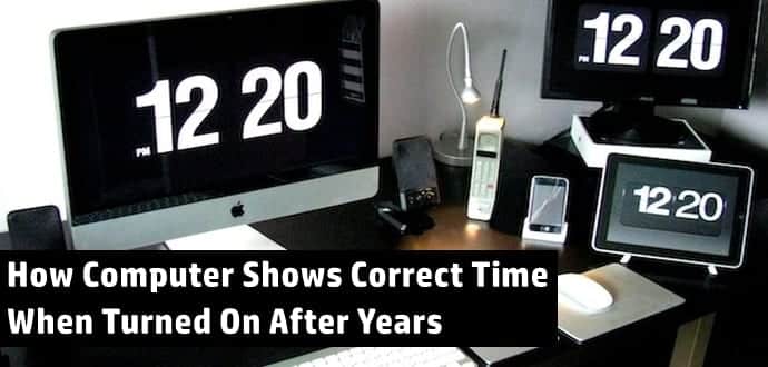 Why Your Computer Displays Correct Time Even When Turned On After Years