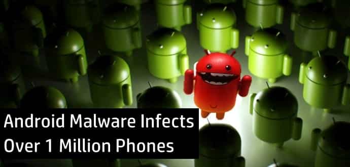 Your Android Phone Might Be Infected With New Malware Which Infected 1M Phones