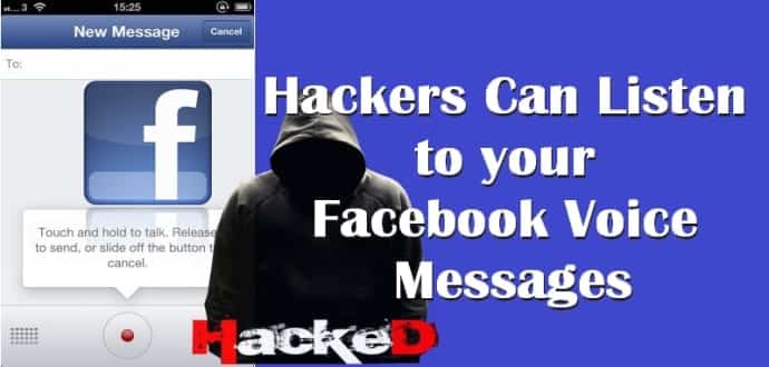 Hackers Can Listen to your Facebook Voice Messages With This Simple Hack
