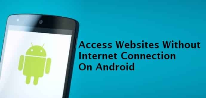 How To Access Websites Without Internet Connection On Android