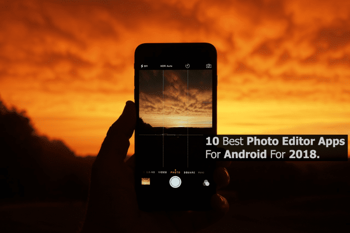 10 Best Photo Editor Apps For Android For 2018