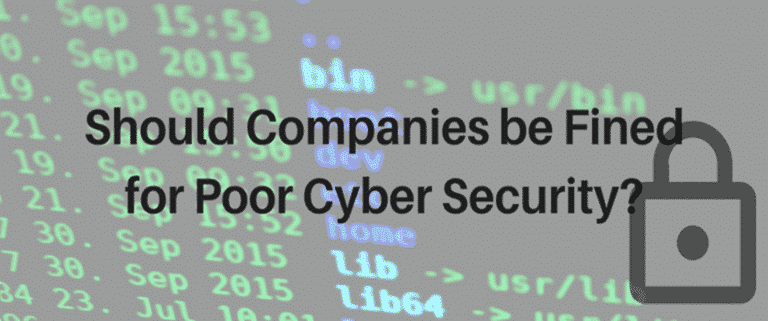 Should Companies be Fined for Poor Cyber Security?