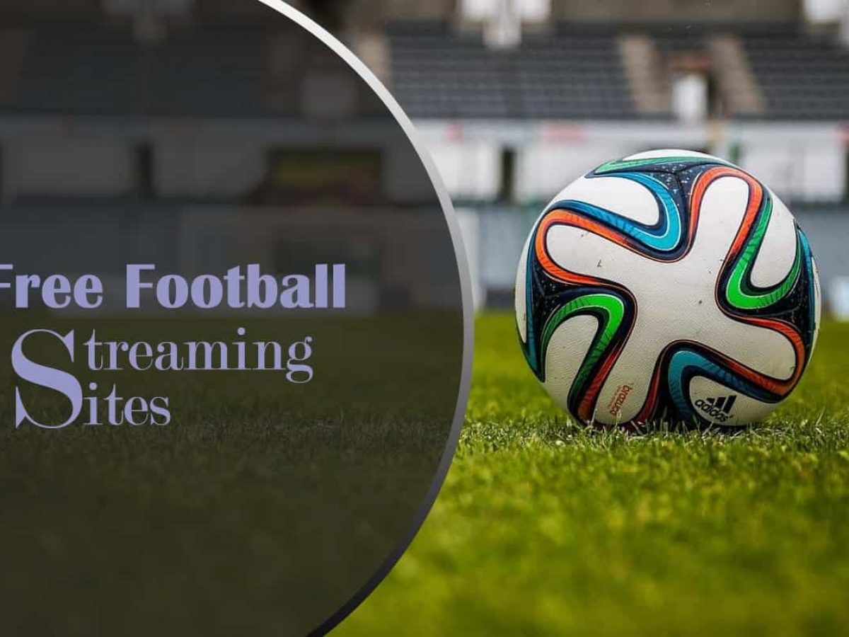 10 Best Free Football Streaming Sites To Watch Live Game