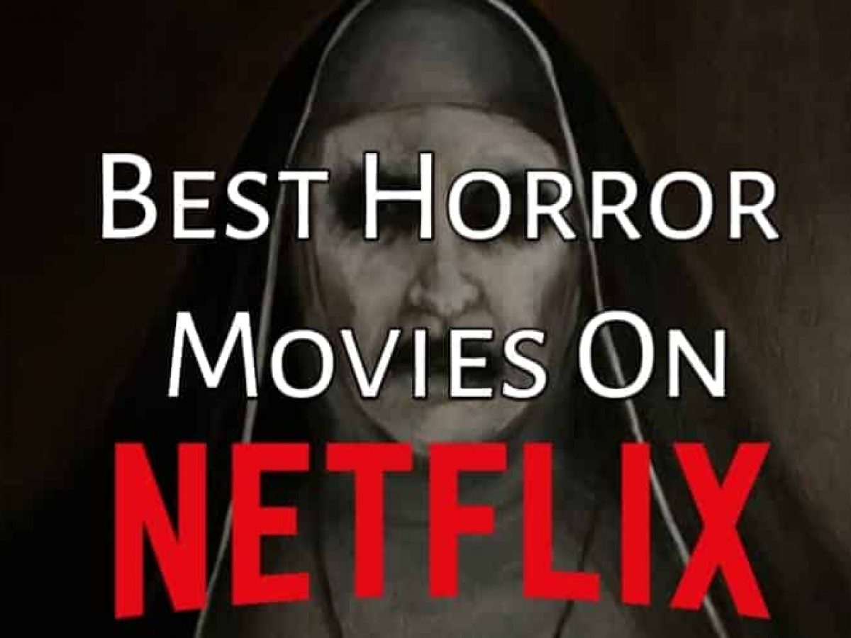 10 Best Horror Movies To Watch On Netflix Right Now