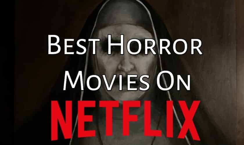 10 Best Horror Movies To Watch On Netflix Right Now