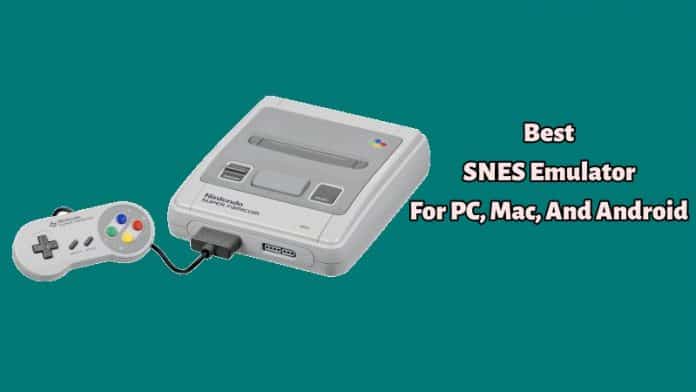 Best SNES Emulator For PC, Mac, And Android