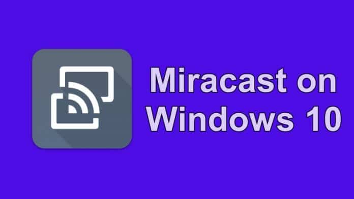 How To Setup Miracast In Windows 10