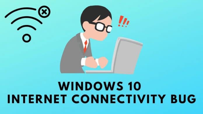WINDOWS 10 INTERNET CONNECTIVITY BUG
