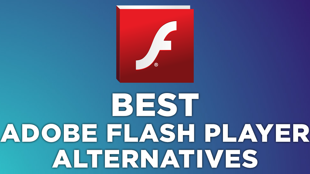 The Top 15 Adobe Flash Player Alternatives at the Moment