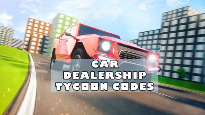Car Dealership Tyccon Codes
