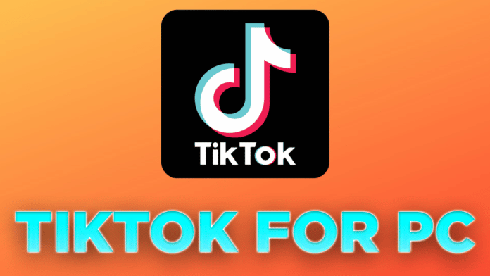 TikTok For PC Download- 2022 ( Windows 10/8/7 )