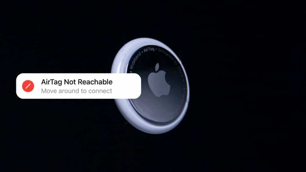Airtag Not Reachable, Move Around to Connect [Fixed]
