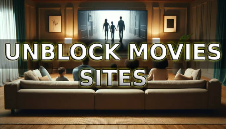 How to Unblock Movie Sites & Watch Blocked Movies [2024]